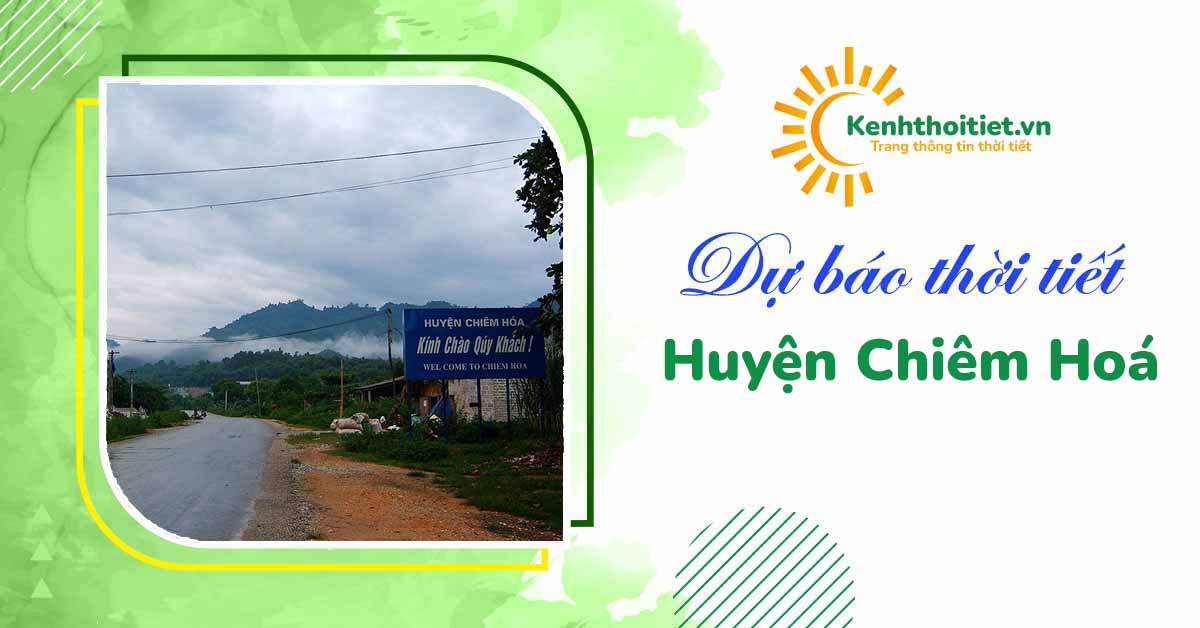 Dự báo thời tiết huyện Chiêm Hoá