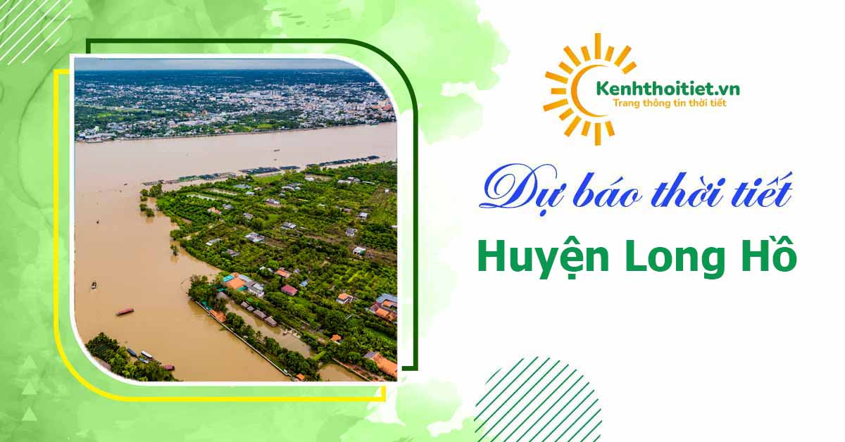 dự báo thời tiết huyện Long Hồ - Vĩnh Long