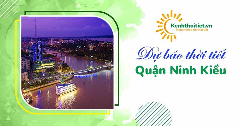 Dự báo thời tiết quận Ninh Kiều
